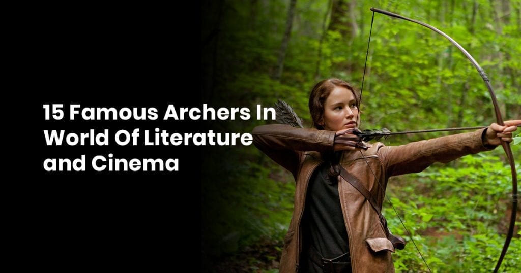15 Famous Archers In World Of Literature and Cinema