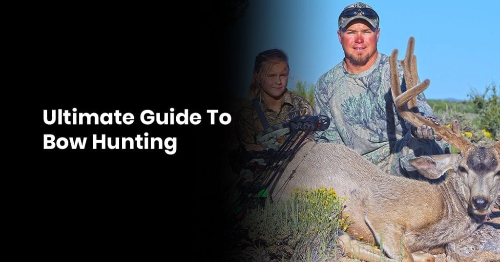 Ultimate Guide To Bow Hunting