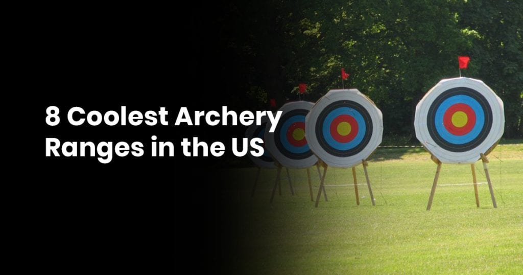 8 Coolest Archery Ranges In The US